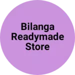 Business logo of Bilanga Readymade Store