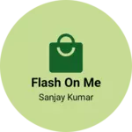Business logo of Flash on me