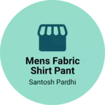 Business logo of Mens fabric shirt pant