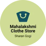Business logo of Mahalakshmi clothe store