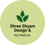 Business logo of Shree shyam design & collection