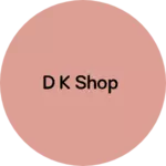 Business logo of D k Shop