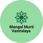 Business logo of Mangal murti vastralaya