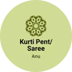Business logo of Kurti pent/saree