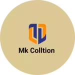 Business logo of mk colltion