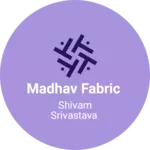 Business logo of Madhav fabric