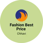 Business logo of Fashion best price