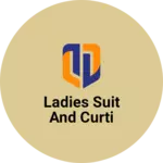 Business logo of Ladies suit and curti