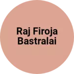Business logo of Raj firoja bastralai