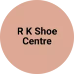 Business logo of R k shoe centre