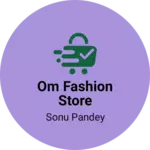Business logo of Om fashion store