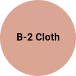 Business logo of B-2 cloth