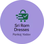 Business logo of Sri Ram dresses
