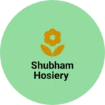 Business logo of Shubham Hosiery