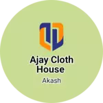 Business logo of Ajay cloth house