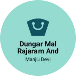 Business logo of Dungar mal rajaram and sons