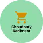 Business logo of Choudhary redimant