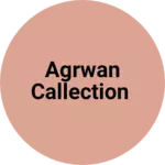Business logo of Agrwan callection