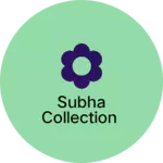 Business logo of Subha collection