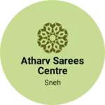 Business logo of Atharv sarees centre