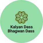 Business logo of Kalyan Dass Bhagwan Dass