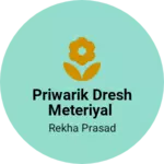 Business logo of Priwarik dresh meteriyal