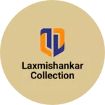 Business logo of Laxmishankar collection