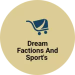 Business logo of Dream factions and sport's