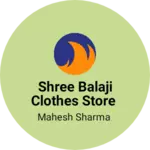 Business logo of Shree balaji clothes store