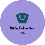 Business logo of Kittu collection