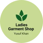 Business logo of Ladies garment Shop