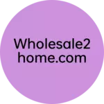 Business logo of Wholesale2home.com