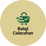 Business logo of Balaji calecshan