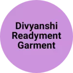 Business logo of Divyanshi readyment garment