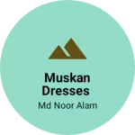 Business logo of Muskan Dresses