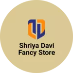 Business logo of Shriya davi fancy store