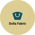 Business logo of Dolla fabric
