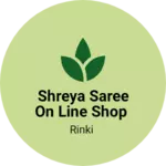 Business logo of Shreya saree on line Shop
