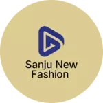 Business logo of Sanju New fashion