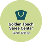 Business logo of Golden touch saree centar