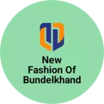 Business logo of New fashion of bundelkhand