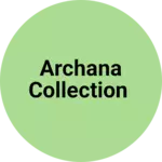 Business logo of Archana Collection
