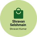 Business logo of Shravan selshmain