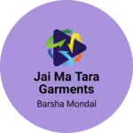 Business logo of Jai ma tara garments