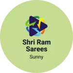 Business logo of Shri ram sarees