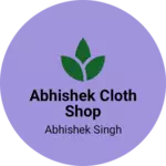 Business logo of Abhishek cloth shop
