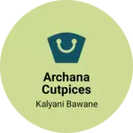Business logo of Archana cutpices