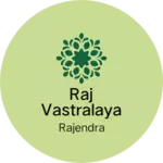 Business logo of Raj vastralaya