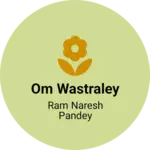 Business logo of Om wastraley