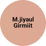 Business logo of M.jiyaul girmiit